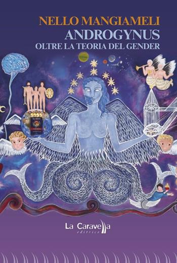 Androgynus. Oltre la teoria del gender - Nello Mangiameli - Libro La Caravella Editrice 2017, Psiconauta | Libraccio.it