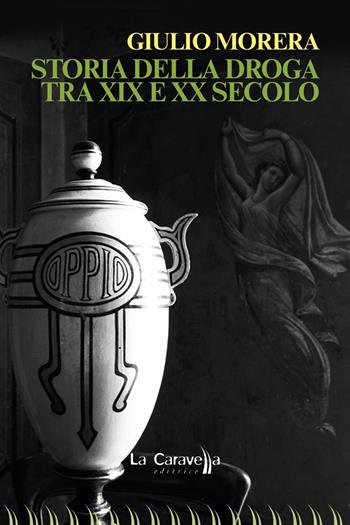 Storia della droga tra XIX e XX secolo - Giulio Morera - Libro La Caravella Editrice 2017, Il mare | Libraccio.it