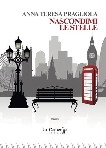 Nascondimi le stelle - Anna Teresa Pragliola - Libro La Caravella Editrice 2018, Il porto | Libraccio.it
