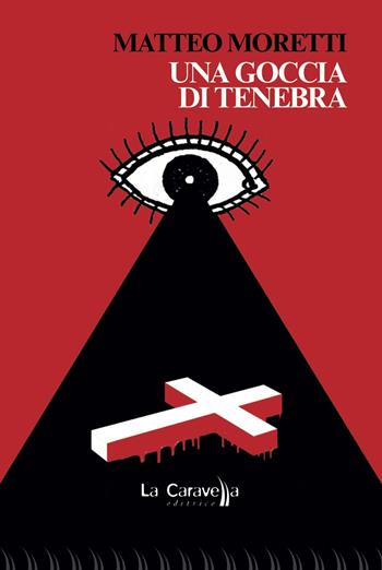Una goccia di tenebra - Matteo Moretti - Libro La Caravella Editrice 2018, Il porto | Libraccio.it