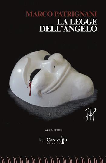 La legge dell'angelo - Marco Patrignani - Libro La Caravella Editrice 2019, Il porto | Libraccio.it