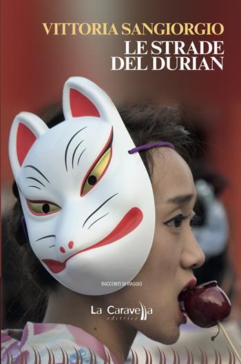Le strade del Durian - Vittoria Sangiorgio - Libro La Caravella Editrice 2020, 1492 | Libraccio.it