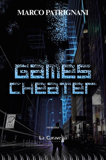 Games Cheater - Marco Patrignani - Libro La Caravella Editrice 2020 | Libraccio.it