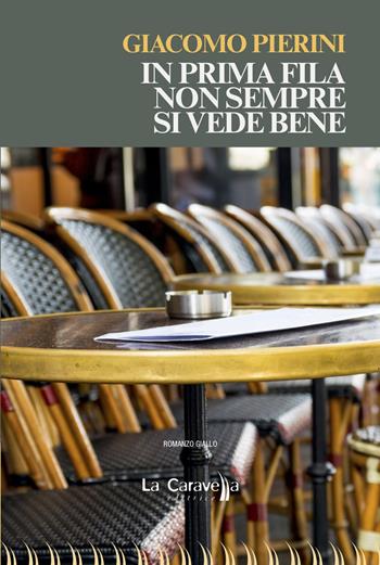 In prima fila non sempre si vede bene - Giacomo Pierini - Libro La Caravella Editrice 2020, Il porto | Libraccio.it