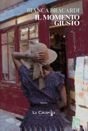Il momento giusto - Bianca Bracardi - Libro La Caravella Editrice 2020, Il porto | Libraccio.it