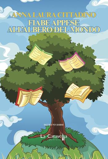 Fiabe appese all'albero del mondo - Anna Laura Cittadino - Libro La Caravella Editrice 2021, I pirati | Libraccio.it