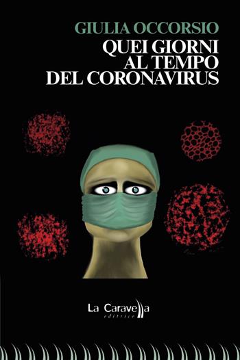 Quei giorni al tempo del Coronavirus - Giulia Occorsio - Libro La Caravella Editrice 2021, Il porto | Libraccio.it