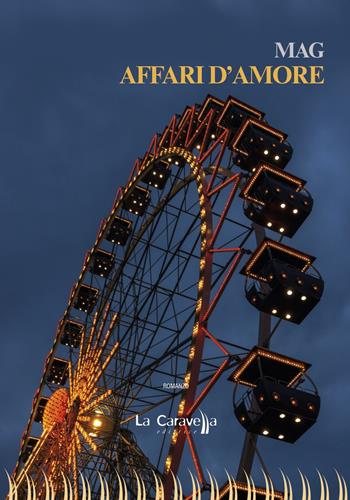 Affari d'amore - Mag - Libro La Caravella Editrice 2021, Il porto | Libraccio.it