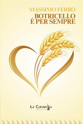 Botricello è per sempre - Massimo Ferro - Libro La Caravella Editrice 2021, Il porto | Libraccio.it
