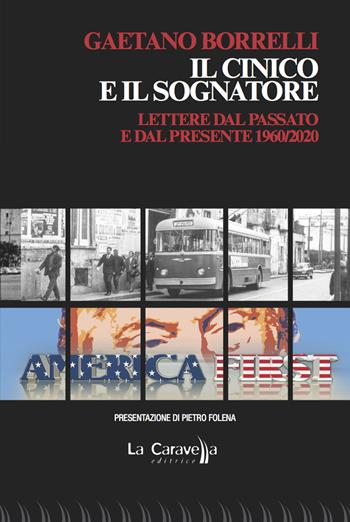 Il cinico e il sognatore. Lettere dal passato e dal presente 1960/2020 - Gaetano Borrelli - Libro La Caravella Editrice 2021, Il porto | Libraccio.it