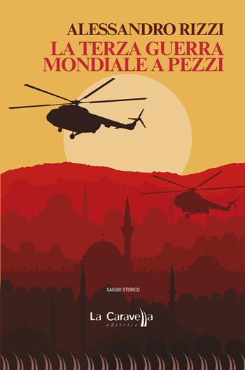 La terza guerra mondiale a pezzi - Alessandro Rizzi - Libro La Caravella Editrice 2021, Il mare | Libraccio.it