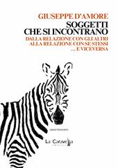 Soggetti che si incontrano. Dalla relazione con gli altri alla relazione con se stessi... e viceversa