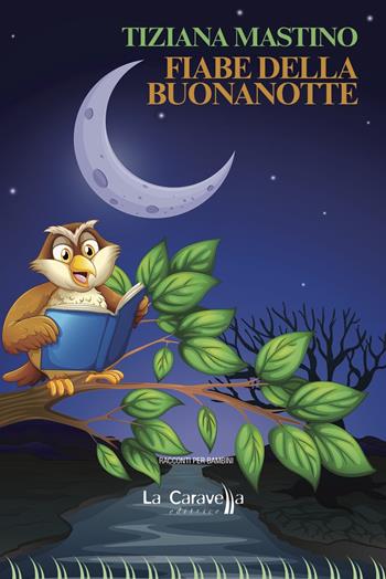 Fiabe della buonanotte - Tiziana Mastino - Libro La Caravella Editrice 2022, I pirati | Libraccio.it