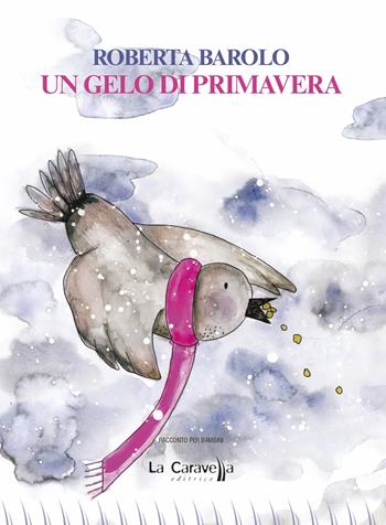 Un gelo di primavera - Roberta Barolo - Libro La Caravella Editrice 2022, I pirati | Libraccio.it