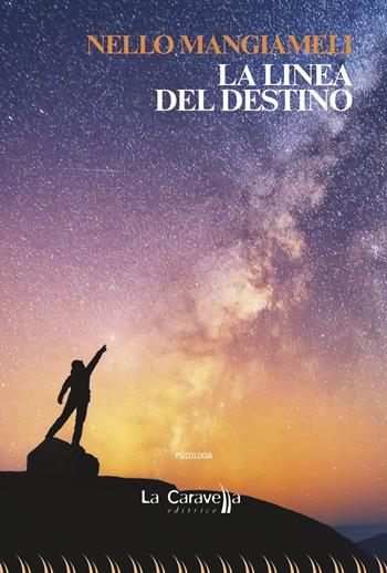 La linea del destino - Nello Mangiameli - Libro La Caravella Editrice 2022, Psiconauta | Libraccio.it