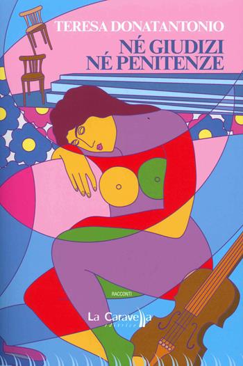 Né giudizi né penitenze - Teresa Donatantonio - Libro La Caravella Editrice 2023, Il porto | Libraccio.it