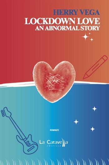 Lockdown love. An abnormal story. Ediz. italiana - Herry Vega - Libro La Caravella Editrice 2023, Il porto | Libraccio.it
