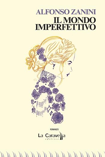 Il mondo imperfettivo - Alfonso Zanini - Libro La Caravella Editrice 2024, Il porto | Libraccio.it