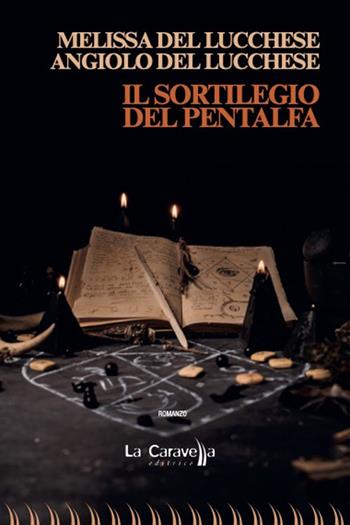 Il sortilegio del pentalfa - Angiolo Del Lucchese, Melissa Del Lucchese - Libro La Caravella Editrice 2024, Il porto | Libraccio.it