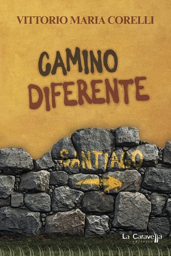 Camino diferente - Vittorio Maria Corelli - Libro La Caravella Editrice 2024, 1492 | Libraccio.it