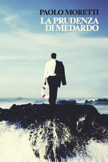 La prudenza di Medardo - Paolo Moretti - Libro La Caravella Editrice 2024, Il porto | Libraccio.it