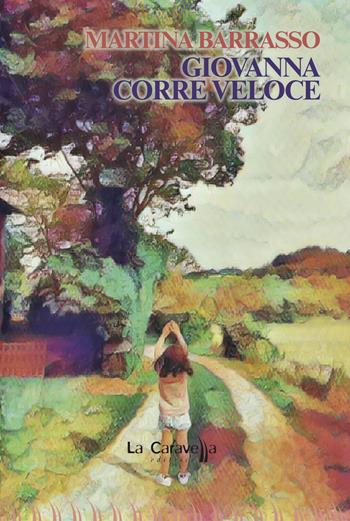 Giovanna corre veloce - Martina Barrasso - Libro La Caravella Editrice 2024, I pirati | Libraccio.it