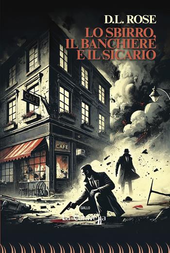 Lo sbirro, il banchiere e il sicario - D. L. Rose - Libro La Caravella Editrice 2024, Il porto | Libraccio.it