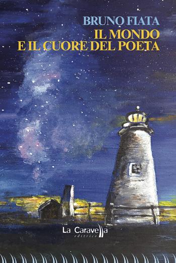 Il mondo e il cuore del poeta - Bruno Fiata - Libro La Caravella Editrice 2025, Le nuvole | Libraccio.it