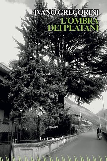 L'ombra dei platani - Ivano Gregorini - Libro La Caravella Editrice 2025, Il porto | Libraccio.it