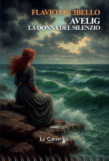 Avelig. La donna del silenzio - Flavio Lucibello - Libro La Caravella Editrice 2025, Il porto | Libraccio.it