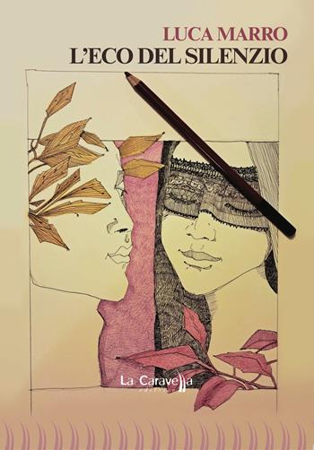 L'eco del silenzio - Luca Marro - Libro La Caravella Editrice 2025, Il porto | Libraccio.it
