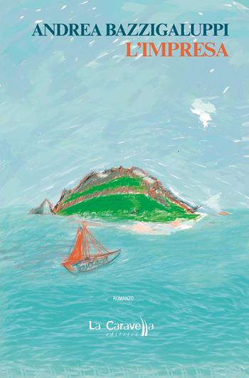 L'impresa - Andrea Bazzigaluppi - Libro La Caravella Editrice 2025, Il porto | Libraccio.it