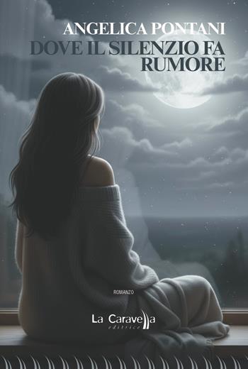 Dove il silenzio fa rumore - Angelica Pontani - Libro La Caravella Editrice 2025, Il porto | Libraccio.it