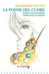 Le poesie del cuore. Intrecci di pensieri, speranze e passioni