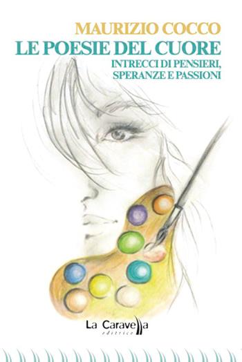 Le poesie del cuore. Intrecci di pensieri, speranze e passioni - Maurizio Cocco - Libro La Caravella Editrice 2026, Le nuvole | Libraccio.it