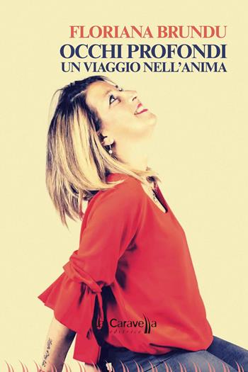 Occhi profondi. Un viaggio nell'anima - Floriana Brundu - Libro La Caravella Editrice 2026, Il porto | Libraccio.it