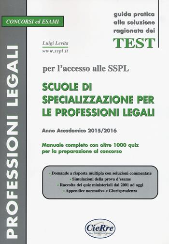 SSPL. Scuole di specializzazione per le professioni legali. Anno accademico 2015/2016 - Luigi Levita - Libro CieRre 2015, Concorsi & esami | Libraccio.it