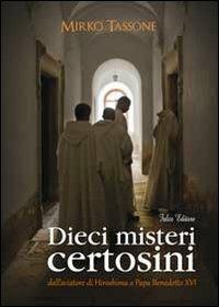 Dieci misteri certosini dall'aviatore di Hiroshima a papa Benedetto XVI - Mirko Tassone - Libro Falco Editore 2013 | Libraccio.it