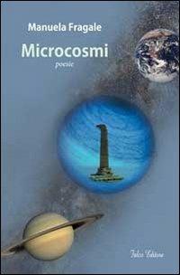 Microcosmi - Manuela Fragale - Libro Falco Editore 2013 | Libraccio.it