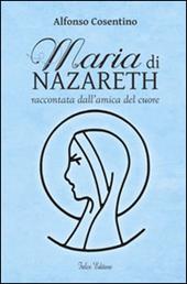 Maria di Nazareth raccontata dall'amica del cuore