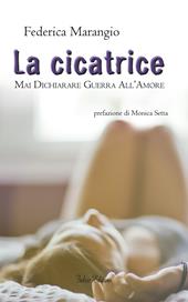 La cicatrice. Mai dichiarare guerra all'amore