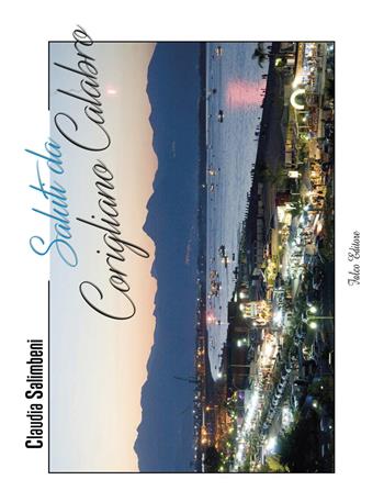 Saluti da Corigliano Calabro - Claudia Salimbeni - Libro Falco Editore 2016 | Libraccio.it