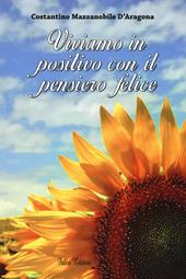 Viviamo in positivo con il pensiero felice