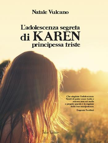 L' adolescenza segreta di Karen principessa triste - Natale Vulcano - Libro Falco Editore 2015, Narrativa | Libraccio.it