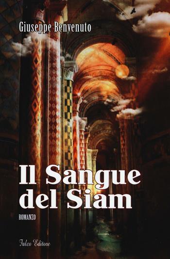 Il sangue del Siam - Giuseppe Benvenuto - Libro Falco Editore 2016, Narrativa | Libraccio.it