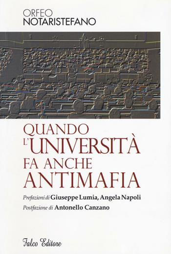 Quando l'università fa anche antimafia - Orfeo Notaristefano - Libro Falco Editore 2016 | Libraccio.it