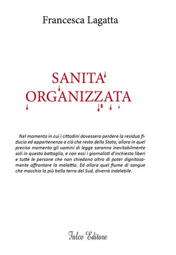 Sanità organizzata - Francesca Lagatta - Libro Falco Editore 2019 | Libraccio.it