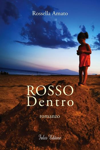 Rosso dentro - Rossella Amato - Libro Falco Editore 2019 | Libraccio.it
