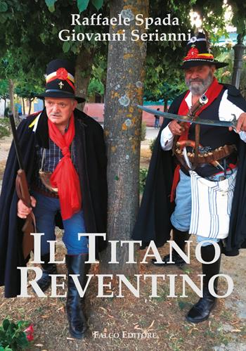 Il titano reventino - Raffaele Spada, Giovanni Serianni - Libro Falco Editore 2019 | Libraccio.it