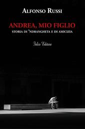 Andrea, mio figlio. Storia di 'ndrangheta e di amicizia